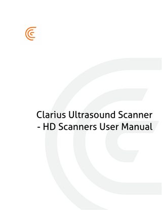 Table of Contents About This Manual ... 1 Target Audience...2 Document Conventions ...2  Chapter 1: About the Clarius Ultrasound Scanner ...6 Device Description ... 7 Scanner Dimensions... 9 Product Usage... 9 Indications for Use ...9 Precautions ...17  Hardware... 18 Warranty...18 Disposal ...18  Security ... 19 Information Security...19 Network Security ...19 Confidentiality ...20 Integrity ...20 Availability...20 Accountability ...21  System Requirements... 21  Chapter 2: Using the Clarius Ultrasound Scanner...23 Downloading the Clarius App ... 23 Turning the System on & off ... 24 Starting the Clarius App...24 Exiting the Clarius App...24  Inserting & Removing the Battery ... 24 Inserting the Clarius Battery HD ...24 Removing the Clarius Battery HD...25  Managing Exams... 25 Error Messages...26  i  