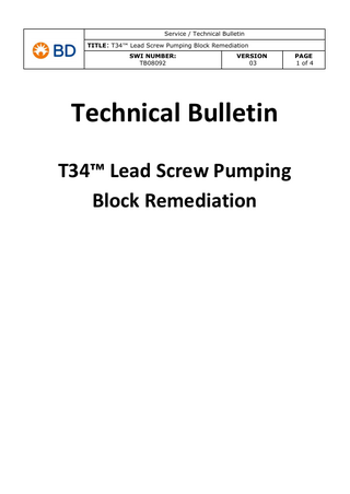 Service / Technical Bulletin TITLE: T34™ Lead Screw Pumping Block Remediation SWI NUMBER: TB08092  VERSION 03  Technical Bulletin T34™ Lead Screw Pumping Block Remediation  PAGE 1 of 4  