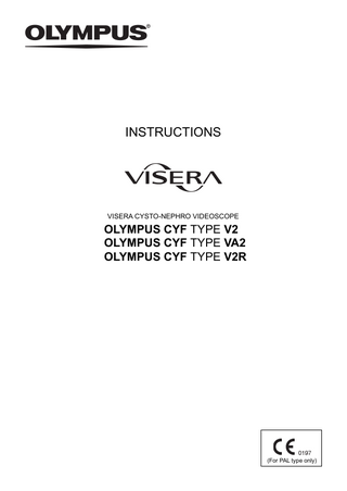 INSTRUCTIONS  VISERA CYSTO-NEPHRO VIDEOSCOPE  OLYMPUS CYF TYPE V2 OLYMPUS CYF TYPE VA2 OLYMPUS CYF TYPE V2R  (For PAL type only)  