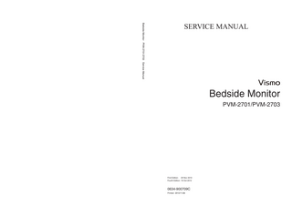 Bedside Monitor PVM-2701/2703 Service Manual  SERVICE MANUAL  Bedside Monitor PVM-2701/PVM-2703  First Edition: 29 Nov 2010 Fourth Edition: 19 Oct 2012  0634-900709C Printed: 2012/11/26  