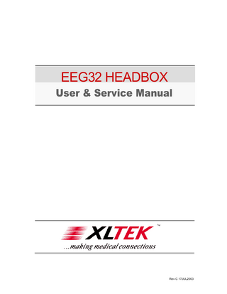 EEG32 Headbox  Service Manual  Table of Contents About the XLTEK EEG32 Headbox ... 7 Using This Manual ... 8 EEG32 Headbox Specifications ... 9 Warnings and Cautions... 10 General Warnings... 10 Electrical Warnings and Cautions ... 11 Patient-Related Warnings and Cautions... 11  Description of Symbols ... 12 Illustration of EEG32 Headbox... 13 EEG32 Headbox Functionality ... 14 Assembly Instructions ... 15 Hardware Connections ... 15 Testing the EEG32 Headbox ... 16 Calibration and Verification... 16 Impedance Check... 17 Channel Test ... 18 Channel Test Signal Control ... 18 Allowable Channel Test Signal Settings... 19  Maintenance ... 19 Troubleshooting ... 20 Troubleshooting Checklist ... 20 Troubleshooting Section of the Online Help ... 21  Theory of Operation ... 22 Introduction ... 22 System Overview ... 22 Features of the EEG32 System ... 22 Power Sources to the Headbox ... 22 Servicing ... 23 Problems with Signal Quality... 23 Disassembly ... 24 Adjustments... 24  Getting Help ... 25 Warranty ... 26 Extent of Limited Warranty ... 26  5  