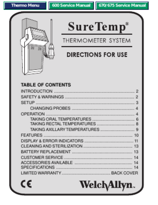 Thermo Menu  600 Service Manual  670/675 Service Manual  TABLE OF CONTENTS INTRODUCTION ... 2 SAFETY & WARNINGS ... 2 SETUP ... 3 CHANGING PROBES ... 4 OPERATION ... 4 TAKING ORAL TEMPERATURES ... 6 TAKING RECTAL TEMPERATURES ... 8 TAKING AXILLARY TEMPERATURES ... 9 FEATURES ... 10 DISPLAY & ERROR INDICATORS ... 11 CLEANING AND STERILIZATION ... 13 BATTERY REPLACEMENT ... 13 CUSTOMER SERVICE ... 14 ACCESSORIES AVAILABLE ... 14 SPECIFICATIONS ... 14 LIMITED WARRANTY ... BACK COVER  