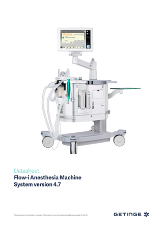 Datasheet Flow-i Anesthesia Machine System version 4.7  This document is intended to provide information to an international audience outside of the US.  