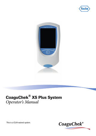 CoaguChek® XS Plus System  Operator’s Manual  This is a CLIA-waived system.  