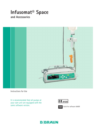 Infusomat® Space and Accessories  Instructions for Use  It is recommended that all pumps at your care unit are equipped with the same software version.  GB Valid for software 686M  