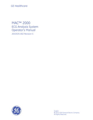 GE Healthcare  MAC™ 2000 ECG Analysis System Operator's Manual 2053535-002 Revision S  English © 2013-2020 General Electric Company. All Rights Reserved.  