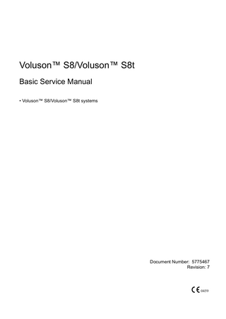 GE DIRECTION 5775467, REVISION 7  VOLUSON™ S8/VOLUSON™ S8T BASIC SERVICE MANUAL  CHAPTER 1 Introduction Overview... 1 - 1 Purpose of Chapter 1... 1 - 1 Purpose of Service Manual... 1 - 1 Typical Users of the Basic Service Manual... 1 - 2 Mod els Covered by this Manual... 1 - 2 Purpose of Operator Manual(s)... 1 - 3 Important Conventions... 1 - 3 Conventions Used in this Manual... 1 - 3 Standard Hazard Icons... 1 - 4 Product Icons... 1 - 5 Safety Considerations... 1 - 7 Introduction... 1 - 7 Human Safety... 1 - 7 Mechanical Safety ... 1-7 Electrical Safety... 1 - 8 Safe Practices... 1 - 8 Probes... 1 - 8 Auxiliary Devices Safety... 1 - 8 Labels Locations... 1 - 10 Main Label... 1 - 11 TUV symbol... 1 - 12 Multi Caution Label... 1 - 13 Dangerous Procedure Warnings... 1 - 14 Lockout/Tagout Requirements (For USA Only)... 1 - 14 Returning/Shipping System, Probes and Repair Parts... 1 - 14 Battery Safety... 1 - 15 Electromagnetic Compatibility (EMC)... 1 - 16 What is EMC?... 1 - 16 Compliance... 1 - 16 Electrostatic Discharge (ESD) Prevention... 1 - 16 Customer Assistance... 1 - 17 Contact Information... 1 - 17 System Manufacturer... 1 - 17  Table of Contents  i  