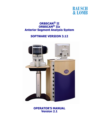 TABLE OF CONTENTS  1  Introduction... 1-1  1.1  Welcome... 1-1  1.2  What is the ORBSCAN II System?... 1-1  1.3  What is the ZYOPTIX Diagnostic Workstation?... 1-2  1.4  Icons used throughout this Manual... 1-3  2  The Basics... 2-1  2.1  Placement Of Your ORBSCAN System... 2-1  2.2  Operating System Requirements... 2-1  2.3  Power On and Startup... 2-1  2.4  Power Off and Shutdown... 2-2  2.5  ORBSCAN Menu Bar... 2-3  2.6  Speed Button Toolbar... 2-4  2.7  Menu Headings... 2-5  2.8  Optional Modules... 2-9  3  Examination Procedures... 3-1  3.1  Basic Steps Of Acquiring An Eye Image... 3-1  3.2  The Acquisition Procedure... 3-2  3.3  Positioning The Patient... 3-4  3.4  Acquiring The Image... 3-6  3.5  Processing The Exam... 3-7  3.6  Saving The Processed Exam... 3-8  3.7  Printing... 3-9  3.8  Closing The Exam... 3-10  3.9  How to Ensure a Successful Image Capture... 3-11  2.7.1 2.7.2 2.7.3 2.7.4 2.7.5 2.7.6 2.8.1 2.8.2  3.2.1 3.2.2 3.3.1  3.6.1 3.6.2 3.6.3 3.7.1 3.7.2 3.7.3 3.7.4 3.7.5 3.7.6  File... 2-5 View... 2-7 Exam... 2-7 Tools... 2-7 Window... 2-7 Help... 2-8  Data Recorder... 2-9 Zyoptix System Export... 2-9  Setting Up A New Exam... 3-2 Acquiring An Image On Existing Patients... 3-4 Fixation, Alignment And Focus... 3-4  Presetting Save Options... 3-8 Overriding The Preset Save Options... 3-8 Saving Acquisition Images in Addition to Exam Data... 3-8  Printing Maps... 3-9 Print Preview... 3-9 Auto Printing... 3-9 Changing Map Orientation... 3-10 Printing A Map With A Specific Readout... 3-10 Printing Multiple Maps... 3-10  Orbscan II / Orbscan IIz Anterior Segment Analysis System V2.1 A Z  1  