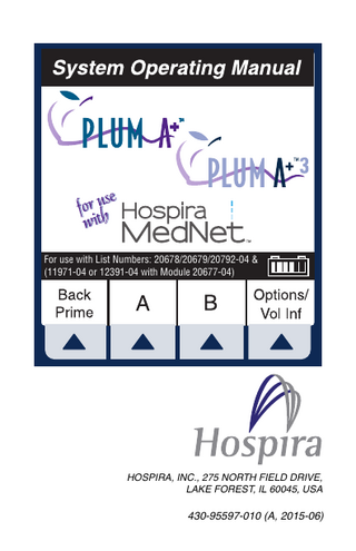 For use with List Numbers: 20678/20679/20792-04 & (11971-04 or 12391-04 with Module 20677-04)  HOSPIRA, INC., 275 NORTH FIELD DRIVE, LAKE FOREST, IL 60045, USA  430-95597-010 (A, 2015-06)  