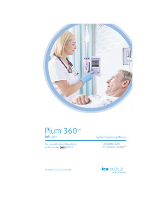 Plum 360™ Infuser For use with all configurations of list number 30010  IFU0000140 (02, 2020-06)  System Operating Manual Compatible with: ICU Medical MedNet™  