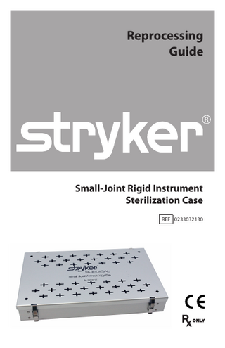 Reprocessing Guide  Small-Joint Rigid Instrument Sterilization Case REF 0233032130  