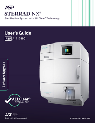 STERRAD NX®  Sterilization System with ALLClear™ Technology  User’s Guide  Software Upgrade  A11179901  © ASP 2021. All rights reserved.  A11179901-50 March 2021.  