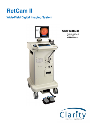 RetCam II Wide-Field Digital Imaging System  User Manual PN 04-03-022 Rev. D For use with software version 4.1  