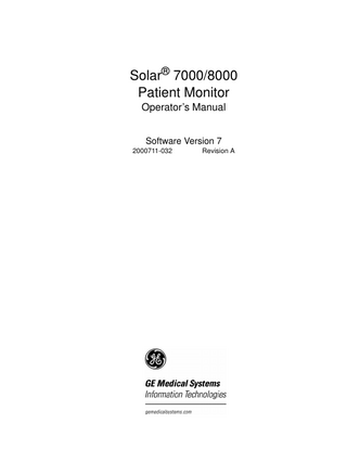 Solar® 7000/8000 Patient Monitor Operator’s Manual Software Version 7 2000711-032  Revision A  