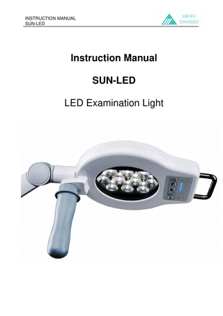 INSTRUCTION MANUAL SUN-LED  Table of Contents 1.  Introduction ... 4  2.  Terms and symbols ... 5  3.  Safety precautions ... 6  4.  Power Supply... 7  5.  Brief description ... 7  6.  Operation ... 7  7.  Use of the bluelight filter ... 9  8.  Support systems ... 10  9.  Maintenance and cleaning / disinfection ... 12  10. Disposal ... 15 11. Technical data ... 16 12. Declaration of electromagnetic compatibility ... 17 13. Troubleshooting ... 19 14. Service center ... 19  Page 3/19  Version 2021-01  Rev: 3  