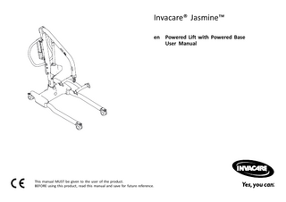 Invacare® Jasmine™ en Powered Lift with Powered Base User Manual  This manual MUST be given to the user of the product. BEFORE using this product, read this manual and save for future reference.  