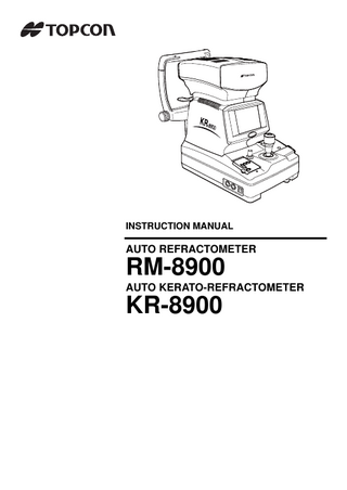 INSTRUCTION MANUAL  AUTO REFRACTOMETER  RM-8900 AUTO KERATO-REFRACTOMETER  KR-8900  