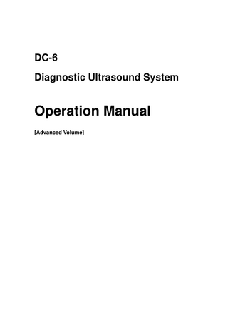DC-6 Diagnostic Ultrasound System  Operation Manual [Advanced Volume]  