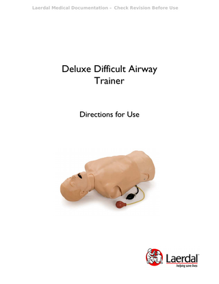 Laerdal Medical Documentation – Check Revision Before Use  Table of Contents Laerdal Recommends  4  Items Included  5  Skills Taught  5  Preparing the Manikin for Use  6  Instructions for Use  6  Care and Maintenance  7  Replacement Parts  7  261-10001  3  Laerdal  