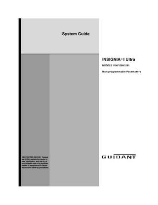 System Guide  INSIGNIA I Ultra MODELS 1190/1290/1291 Multiprogrammable Pacemakers  RESTRICTED DEVICE: Federal law (USA) restricts the device to sale, distribution, and use by, or on the lawful order of a physician trained or experienced in device implant and follow-up procedures.  
