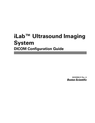 iLab™ Ultrasound Imaging System DICOM Configuration Guide  90233958-01 Rev. A  Boston Scientific  
