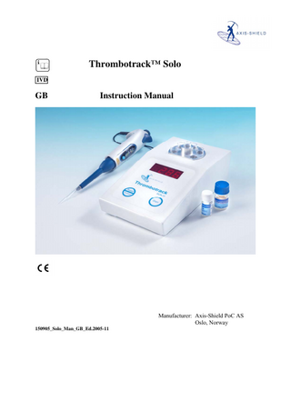 Thrombotrack™ Solo IVD  GB  Instruction Manual  Manufacturer: Axis-Shield PoC AS Oslo, Norway 150905_Solo_Man_GB_Ed.2005-11  