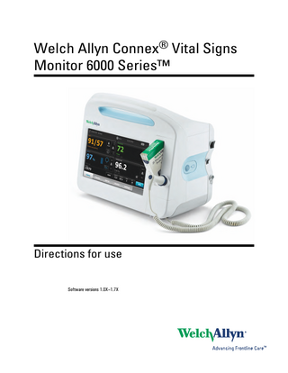 Welch Allyn Connex® Vital Signs Monitor 6000 Series™  Directions for use Software versions 1.0X–1.7X  