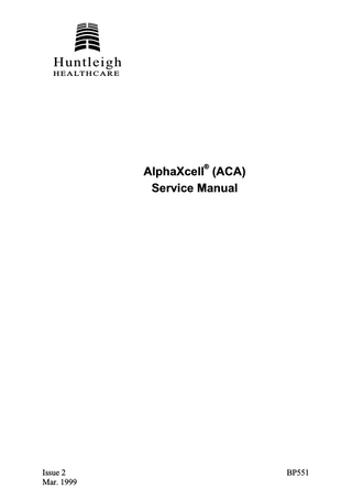 Huntleigh  H E A LT H C A R E  ®  AlphaXcell (ACA) Service Manual  Issue 2 Mar. 1999  BP551  