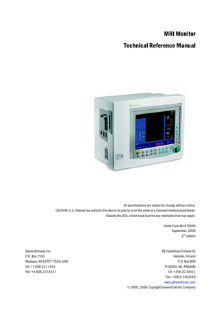 Master table of contents  MRI Monitor Technical Reference Manual, Order code: M1079546 2nd edition Part I, General Service Guide Document No.  Updated  Description  M1041746-2  Introduction, System description, Installation, Interfacing, Functional check, General troubleshooting  1  M1041747-1  Planned Maintenance Instructions  2  Part II, Product Service Guide Document No.  Updated  Description  M1056423  MRI Service Menu  1  M1084164-1  MRI Shield N-MRI2 Rev. 01, incl. ECG measurement unit, Network option for MRI Monitor, N-MRINET, Active Remote Screen Option, N-MRIREMOTE Command Bar for MRI2, K-MRIANEB, LCD Display, D-LCC19-01, Remote screen and sound converter  2  M1056422-2  MRI Monitor Frame F-MRICM1, Display Unit Software Licenses, L-CANE05, L-CANE05A MRI Monitor Frame F-MRICM1, Frame Unit, AC/DC Power Supply Unit Options N-CMMEM, N-CMW and N-MRIREC1  3  M1041750-1  Hemodynamic MRI Module, E-MRIPSN  4  M1041752-2  Airway Gas Module, E-MRICAiOV  5  M1027838-5  S/5 Remote Controller, K-CREMCO  6  M1072254-1  Recordkeeping keyboard, K-ARKB  7  M1056425-1  S/5 Device Interfacing Solution, N-DISVENT  8  M1041753-2  Spare parts  9  