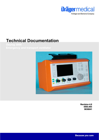 Technical Documentation Oxylog 3000 Emergency and transport ventilator  Revision 4.0 5503.403 9036041  Because you care  