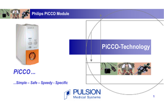 Philips PiCCO Module  PiCCO-Technology  PiCCO ... ...Simple – Safe – Speedy - Specific  1  