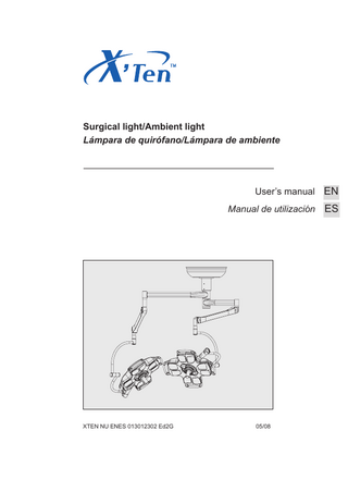 Surgical light/Ambient light Lámpara de quirófano/Lámpara de ambiente  User’s manual EN Manual de utilización  XTEN NU ENES 013012302 Ed2G			  05/08  ES  