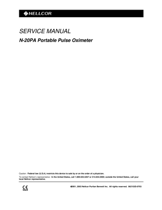 SERVICE MANUAL N-20PA Portable Pulse Oximeter  Caution: Federal law (U.S.A.) restricts this device to sale by or on the order of a physician. To contact Nellcor’s representative: In the United States, call 1.800.635.5267 or 314.654.2000; outside the United States, call your local Nellcor representative. 2001, 2003 Nellcor Puritan Bennett Inc. All rights reserved. 062153D-0703  0123  