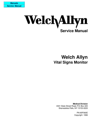 Welch Allyn Vital Signs Monitor Service Manual Revision 4.0  Table Of Contents SECTION 1:  General Information Sub-Section: To Service Personnel ... 1.1 Limited Warranty/Warranty Assistance ... 1.2 Basic System Description ... 1.3 Basic System Operation Index ... 1.4 Basic System Operation ... 1.4 Block Diagram of Unit Operation ... 1.5 Specifications ... 1.6 Serial numbering system defined ... 1.7 Firmware Identification ... 1.8  SECTION 2:  Service Set Up Service Manual Intent & Scope ... Test Equipment Bench Layout ... Required Tools/Equipment List ... Replacement Parts List ... Maintenance/Service Support ...  2.1 Fig 2.2.1 2.2.2 2.3 2.4  1 3-4 5 7-9 11  Problem Diagnosis Overview ... Diagnostic Process/Returned units ... When and how to calibrate ... Loading Unit Software ... Welch Allyn Monitor Self Diagnostic Fault Codes ... “Complaint/Cause/Corrective Action” ...  3.1 3.2 3.3 3.4 3.5 3.6  1 3-5 7-8 9 11-13 15-19  Major Component Removal/Replacement (IN ORDER OF REMOVAL ACCESS) Front Housing ... Main Fuse F1 on Main PCB ... Main Printed Circuit Board (PCB) ... DC TO DC Converter (SpO2 units) ... Pressure Transducer on Main PCB ... Display PCB ... Key Pad (front housing) ... Temperature PCB ... Specific Oxygen Board (Nonin) ... Specific Oxygen Board (Nellcor) ... Pump ... Pressure Switch MPL-503 ... Valve (Pneutronics) ... Printer/Printer PCB/keypad ... Battery ...  4.1 4.2 4.3 4.4 4.5 4.6 4.7 4.8 4.9 4.10 4.11 4.12 4.13 4.14 4.15  1-2 3-4 5-6 7-8 9-10 11-12 13-14 15-16 17-19 21-22 23-24 25-26 27-28 29-30 31-32  SECTION 3:  SECTION 4:  Page: 1 3-4 5 7 8-14 16-17 19-23 25 27  