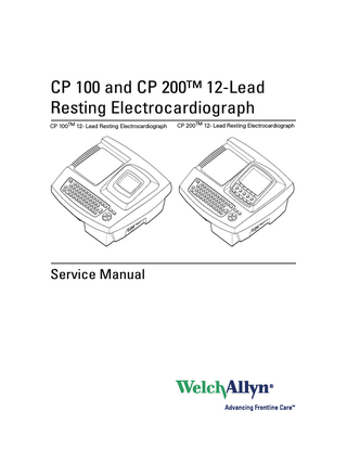 CP 100 and CP 200™ 12-Lead Resting Electrocardiograph CP 100TM 12- Lead Resting Electrocardiograph  Service Manual  CP 200TM 12- Lead Resting Electrocardiograph  