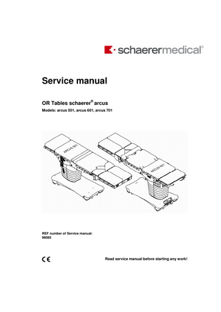 s 2011-01-31  Service manual OR Tables schaerer® arcus Models: arcus 501, arcus 601, arcus 701  REF number of Service manual: 98085  Read service manual before starting any work!  
