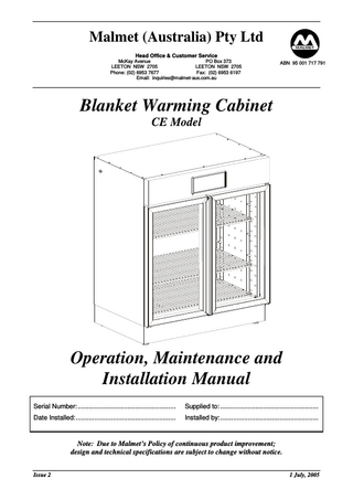 Table of Contents Features ... 3 Quality Policy ... 3 Section A – Unit Operation ... 4 Section B – Unit Maintenance ... 5 Trouble Shooting Guide ... 5 Wiring Diagram ... 6 Section C – Unit Installation ... 7 Unit Specifications ... 9 Malmet Warranty Statement... 10  Issue 2  Page 2  1 July, 2005  