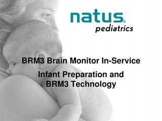BRM3 Brain Monitor In-Service Infant Preparation and BRM3 Technology  