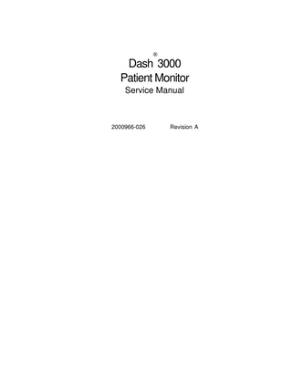   Dash 3000 Patient Monitor Service Manual  2000966-026  Revision A  