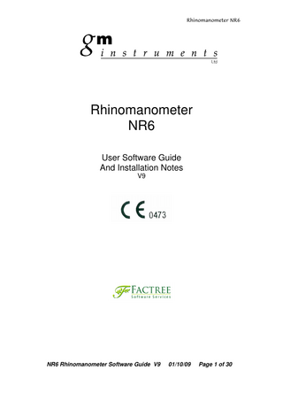 Rhinomanometer NR6  Rhinomanometer NR6 User Software Guide And Installation Notes V9  NR6 Rhinomanometer Software Guide V9  01/10/09  Page 1 of 30  