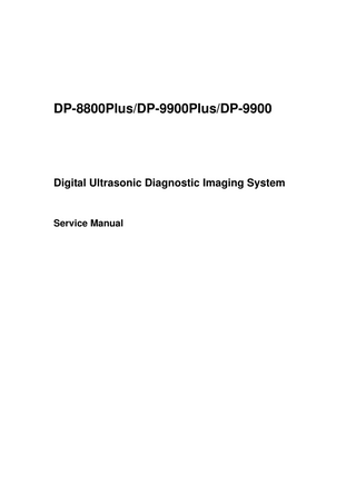 DP-8800Plus/DP-9900Plus/DP-9900  Digital Ultrasonic Diagnostic Imaging System  Service Manual  