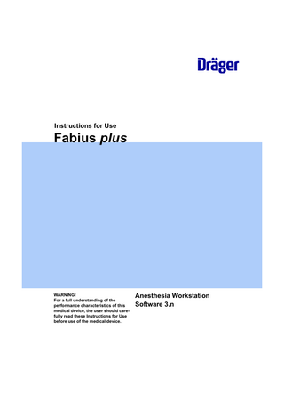 Instructions for Use  Fabius plus  WARNING! For a full understanding of the performance characteristics of this medical device, the user should carefully read these Instructions for Use before use of the medical device.  Anesthesia Workstation Software 3.n  