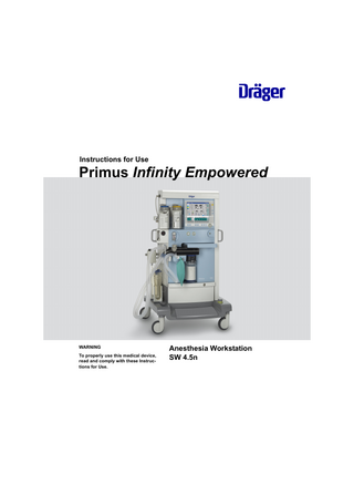 Instructions for Use  Primus Infinity Empowered  WARNING To properly use this medical device, read and comply with these Instructions for Use.  Anesthesia Workstation SW 4.5n  