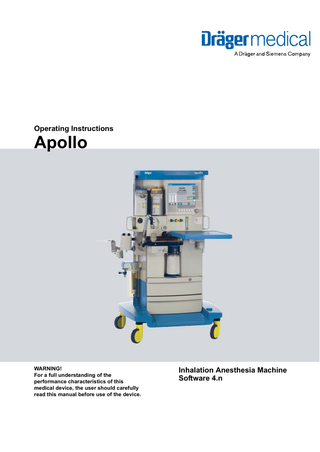 Operating Instructions  Apollo  WARNING! For a full understanding of the performance characteristics of this medical device, the user should carefully read this manual before use of the device.  Inhalation Anesthesia Machine Software 4.n  