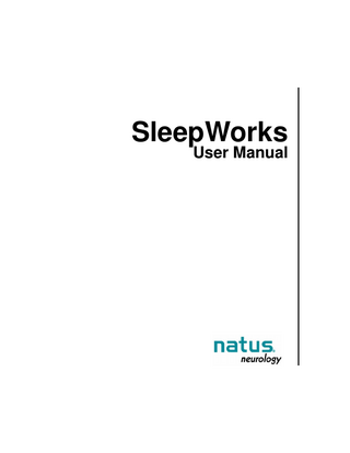 SleepWorks User Manual  Table of Contents  Table of Contents Introduction ... xiii Publisher’s Notice...xv Rights ... xvi Natus Systems ... xvi About SleepWorks Software... xvii Device Description... xvii Indications for Use - SleepWorks Software...xx Clinical Study Summary - Sleep Event Analyzers...xx Using the Manual... xxv Getting Started ... xxvii Operating Conventions ... xxvii Natus Policy on Installing Virus Protection Software...xxviii Purpose and Scope ...xxviii Policy ...xxviii Anti-Virus Recommendations: ...xxviii Microsoft Windows Updates Recommendations: ... xxix Standalone Review Station ... xxx Running Under a Non-Administrative Account ... xxxi Customer Service ... xxxi General Warnings and Cautions ... xxxii Patient Environment Warnings and Cautions...xxxiii Natus LT Specific Warnings and Cautions ...xxxiii Preventative Maintenance ... xxxiv Description of Equipment Symbols... xxxv  Chapter 1: Recording a Study ... 1 Creating a New Patient Record ... 3 Starting a New Study... 3 Patient Tab ... 5 Patient Verification Field ... 5 Medication Information Tab ... 6 Comments Tab ... 6  i  
