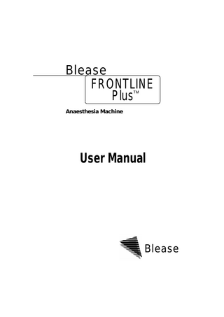 Blease FRONTLINE Plus TM  Anaesthesia Machine  User Manual  Blease  