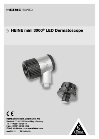 HEINE mini 3000® LED Dermatoscope  HEINE Optotechnik GmbH & Co. KG Kientalstr. 7 · 82211 Herrsching · Germany Tel. +49 (0) 81 52 / 38 - 0 Fax +49 (0) 81 52 / 38 - 2 02 E-Mail: info@heine.com · www.heine.com med 1212 2013-09-10  