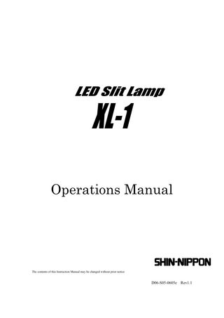 LED Slit Lamp  XL-1  Operations Manual  The contents of this Instruction Manual may be changed without prior notice  D06-S05-0605e  Rev1.1  
