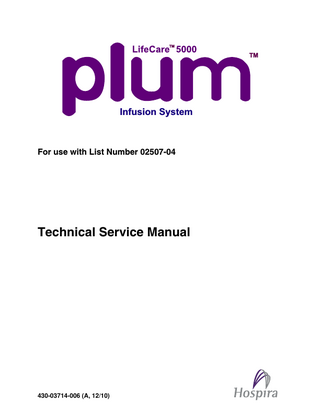 TM  TM  Infusion System  For use with List Number 02507-04  Technical Service Manual  430-03714-006 (A, 12/10)  