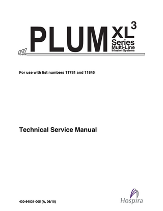 PLUM For use with list numbers 11781 and 11845  Technical Service Manual  430-94031-005 (A, 06/10)  3  XL Series Multi-Line Infusion Systems  
